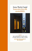 Anna_Maria-Carpi_Entweder-bin-ich-unsterblich Anna_Maria-Carpi_Entweder-bin-ich-unsterblich