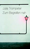 Julia-Trompeter_Zum-Begreifen-nah Julia-Trompeter_Zum-Begreifen-nah